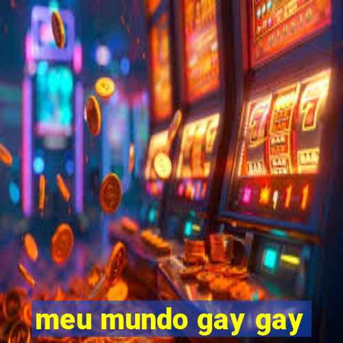 meu mundo gay gay